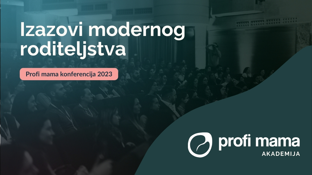 Izazovi modernog roditeljstva – Profi mama konferencija 2023